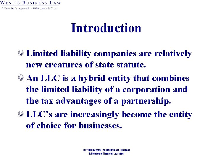 Introduction Limited liability companies are relatively new creatures of state statute. An LLC is