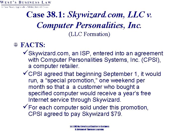 Case 38. 1: Skywizard. com, LLC v. Computer Personalities, Inc. (LLC Formation) FACTS: üSkywizard.