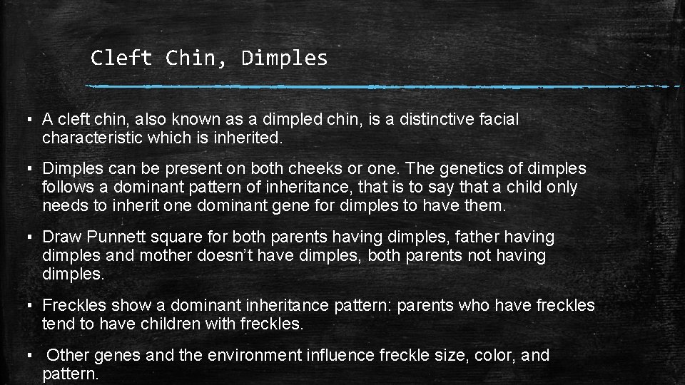 Cleft Chin, Dimples ▪ A cleft chin, also known as a dimpled chin, is