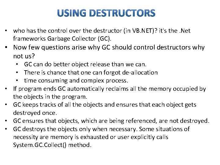 • who has the control over the destructor (in VB. NET)? it's the. • who has the control over the destructor (in VB. NET)? it's the.