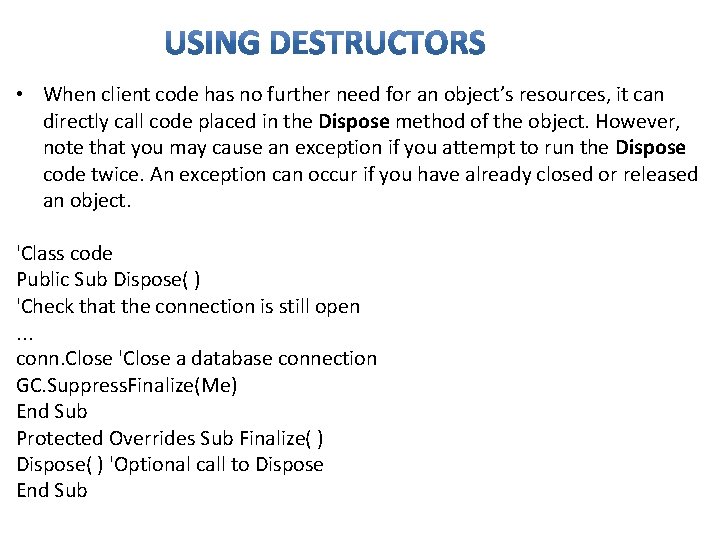 • When client code has no further need for an object’s resources, it • When client code has no further need for an object’s resources, it
