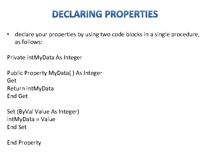 • declare your properties by using two code blocks in a single procedure, • declare your properties by using two code blocks in a single procedure,
