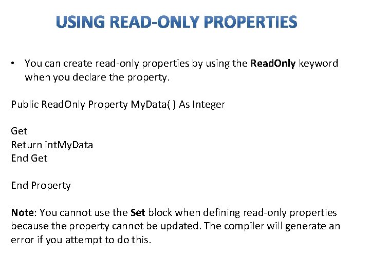 • You can create read-only properties by using the Read. Only keyword when • You can create read-only properties by using the Read. Only keyword when