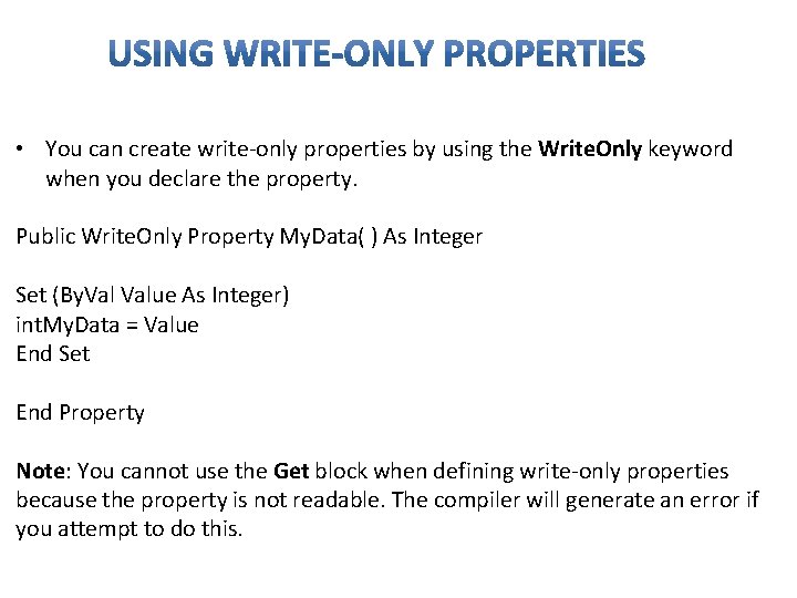 • You can create write-only properties by using the Write. Only keyword when • You can create write-only properties by using the Write. Only keyword when