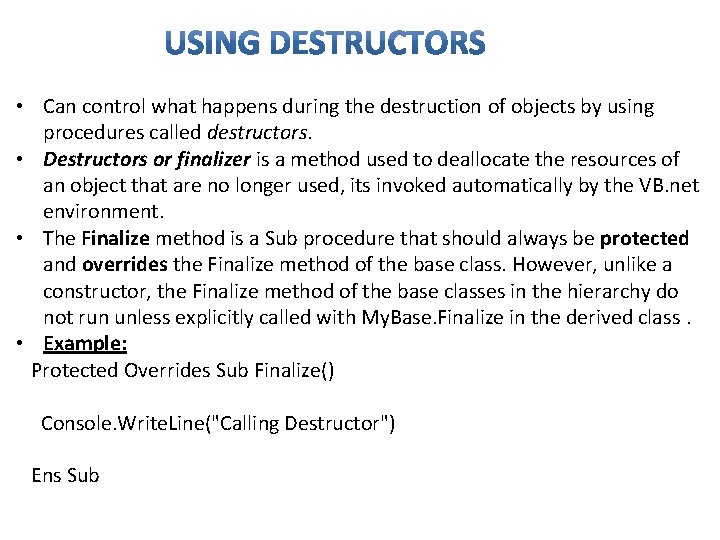 • Can control what happens during the destruction of objects by using procedures • Can control what happens during the destruction of objects by using procedures