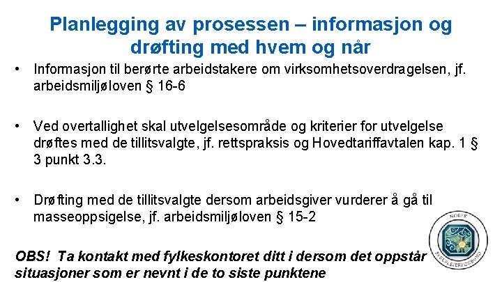 Planlegging av prosessen – informasjon og drøfting med hvem og når • Informasjon til