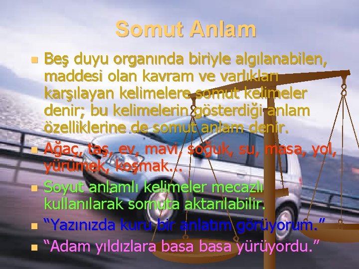 Somut Anlam n n n Beş duyu organında biriyle algılanabilen, maddesi olan kavram ve