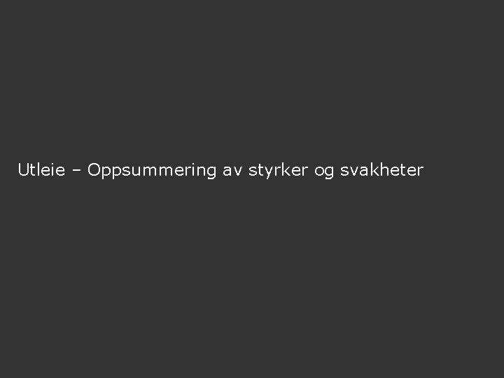 Utleie – Oppsummering av styrker og svakheter 