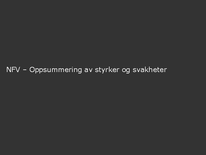 NFV – Oppsummering av styrker og svakheter 