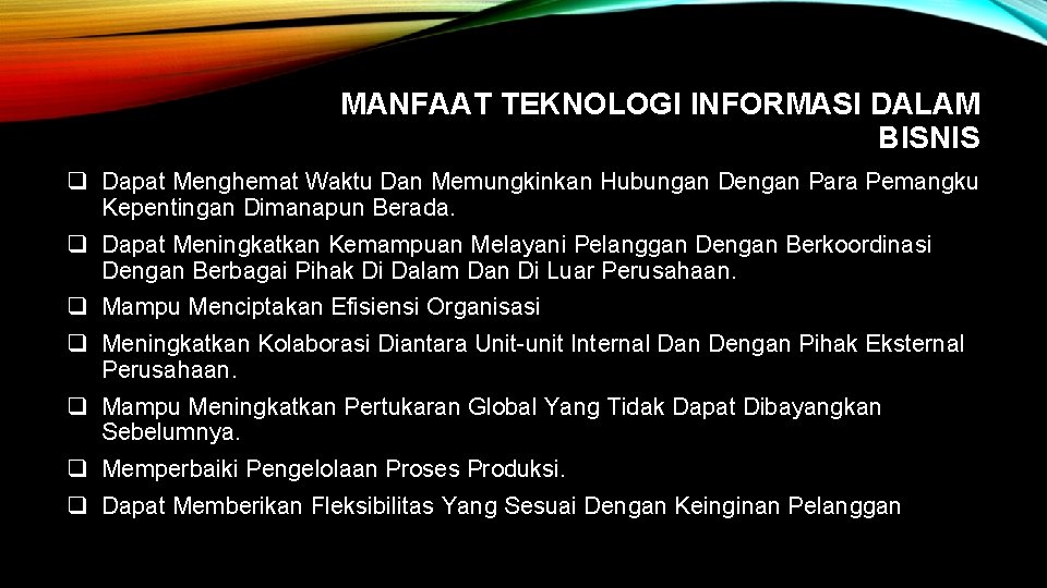 MANFAAT TEKNOLOGI INFORMASI DALAM BISNIS q Dapat Menghemat Waktu Dan Memungkinkan Hubungan Dengan Para