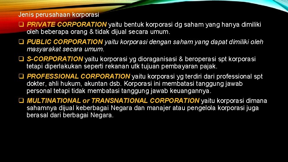 Jenis perusahaan korporasi q PRIVATE CORPORATION yaitu bentuk korporasi dg saham yang hanya dimiliki