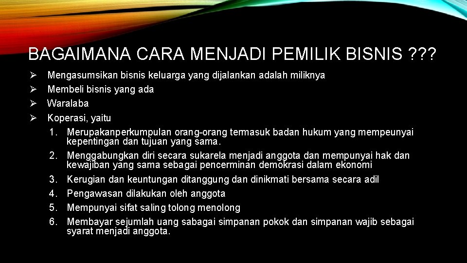 BAGAIMANA CARA MENJADI PEMILIK BISNIS ? ? ? Ø Ø Mengasumsikan bisnis keluarga yang