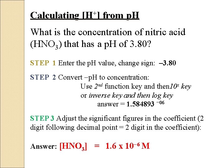 Calculating [H+] from p. H What is the concentration of nitric acid (HNO 3)
