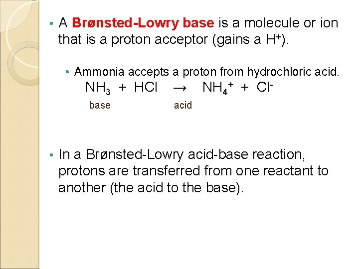  • A Brønsted-Lowry base is a molecule or ion that is a proton