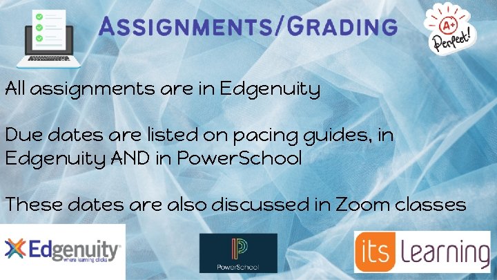 All assignments are in Edgenuity Due dates are listed on pacing guides, in Edgenuity