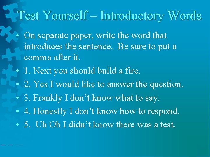 Test Yourself – Introductory Words • On separate paper, write the word that introduces