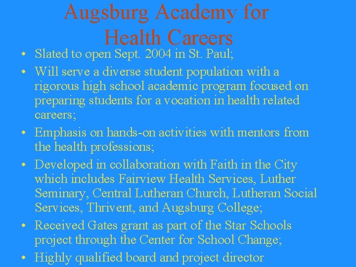 Augsburg Academy for Health Careers • Slated to open Sept. 2004 in St. Paul;