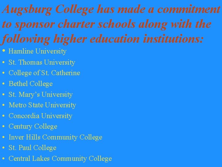 Augsburg College has made a commitment to sponsor charter schools along with the following