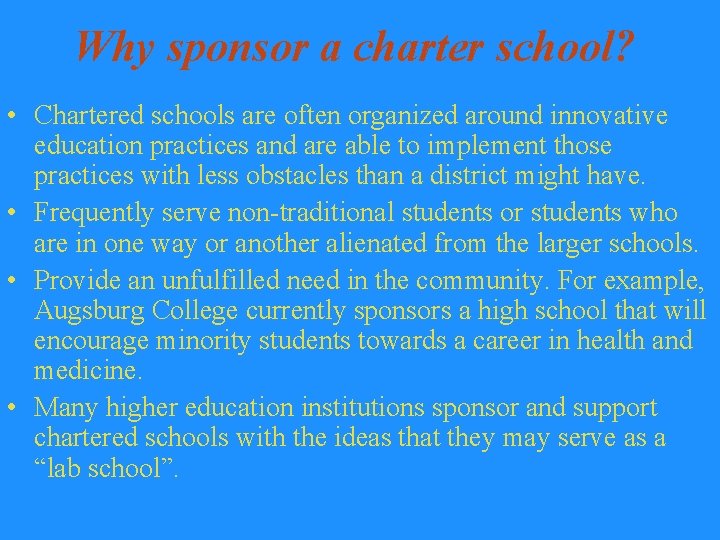 Why sponsor a charter school? • Chartered schools are often organized around innovative education