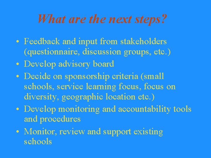 What are the next steps? • Feedback and input from stakeholders (questionnaire, discussion groups,