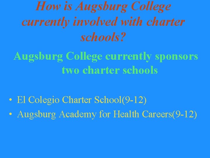 How is Augsburg College currently involved with charter schools? Augsburg College currently sponsors two