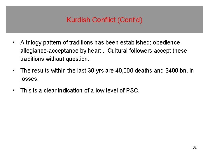 Kurdish Conflict (Cont’d) • A trilogy pattern of traditions has been established; obedienceallegiance-acceptance by