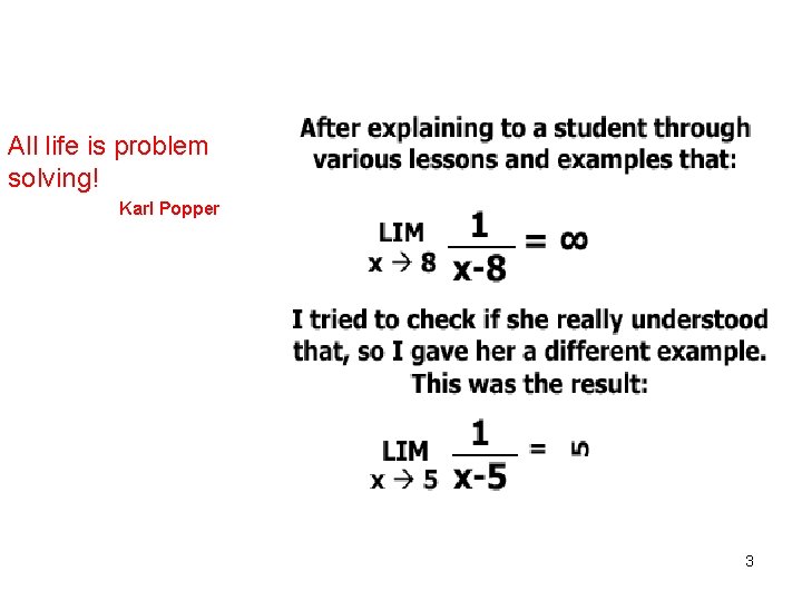 All life is problem solving! Karl Popper 3 