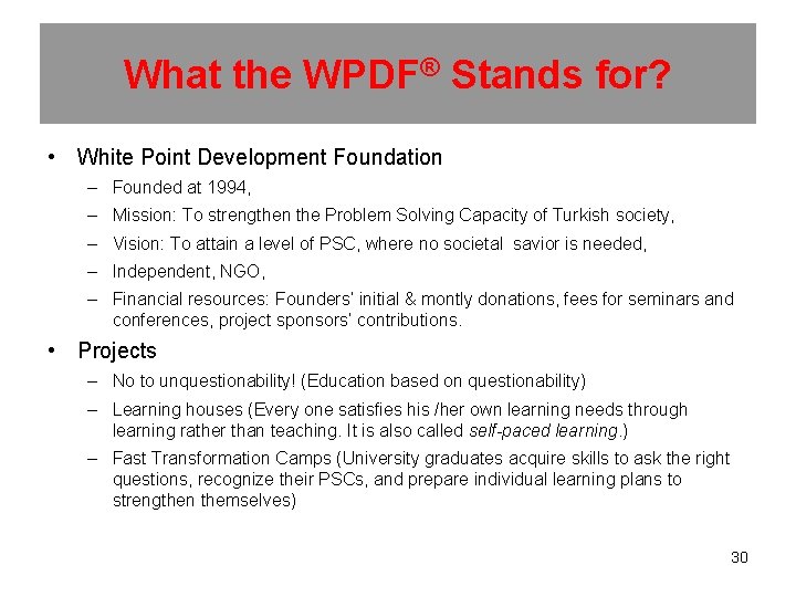 What the WPDF® Stands for? • White Point Development Foundation – Founded at 1994,