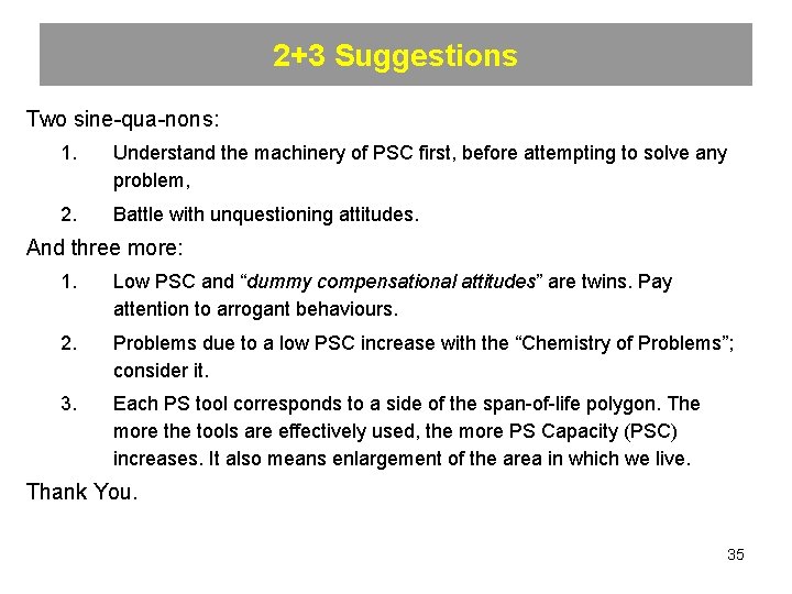 2+3 Suggestions Two sine-qua-nons: 1. Understand the machinery of PSC first, before attempting to