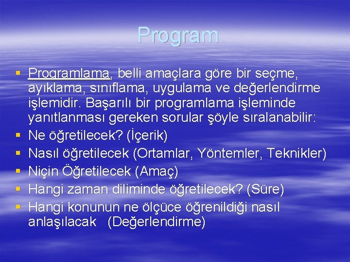 Program § Programlama, belli amaçlara göre bir seçme, ayıklama, sınıflama, uygulama ve değerlendirme işlemidir.