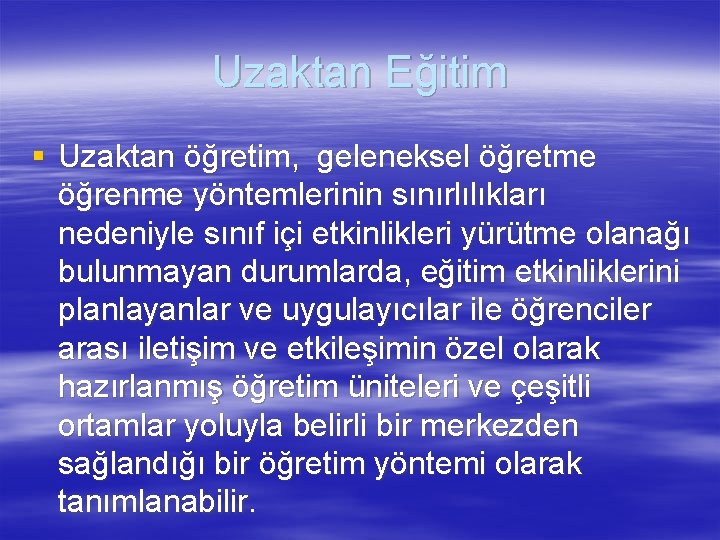 Uzaktan Eğitim § Uzaktan öğretim, geleneksel öğretme öğrenme yöntemlerinin sınırlılıkları nedeniyle sınıf içi etkinlikleri