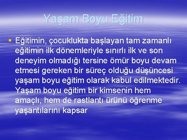 Yaşam Boyu Eğitim § Eğitimin, çocuklukta başlayan tam zamanlı eğitimin ilk dönemleriyle sınırlı ilk