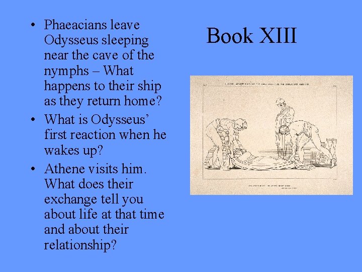  • Phaeacians leave Odysseus sleeping near the cave of the nymphs – What
