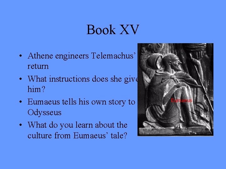 Book XV • Athene engineers Telemachus’ return • What instructions does she give him?