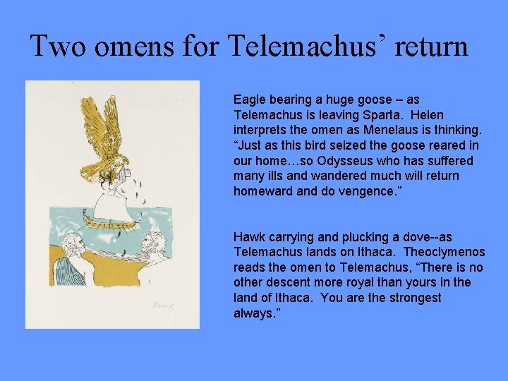 Two omens for Telemachus’ return Eagle bearing a huge goose – as Telemachus is