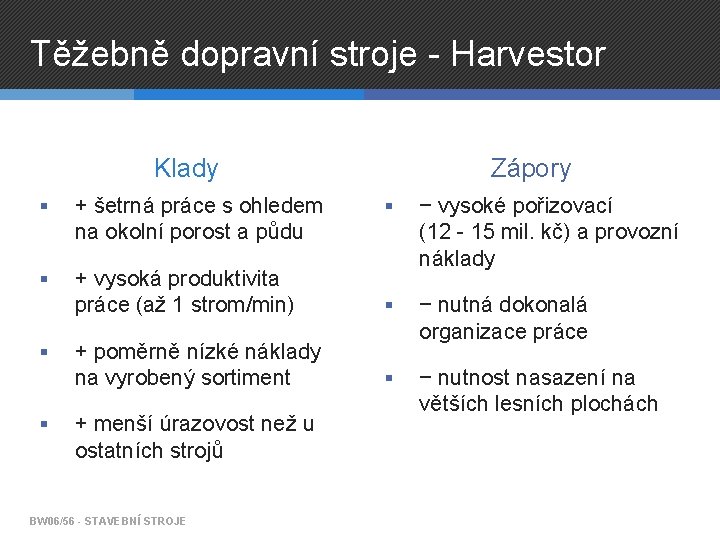 Těžebně dopravní stroje - Harvestor Klady § + šetrná práce s ohledem na okolní