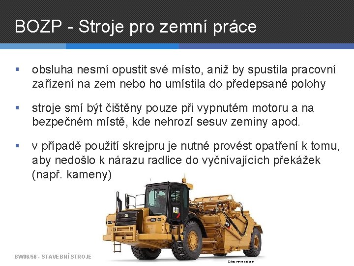 BOZP - Stroje pro zemní práce § obsluha nesmí opustit své místo, aniž by