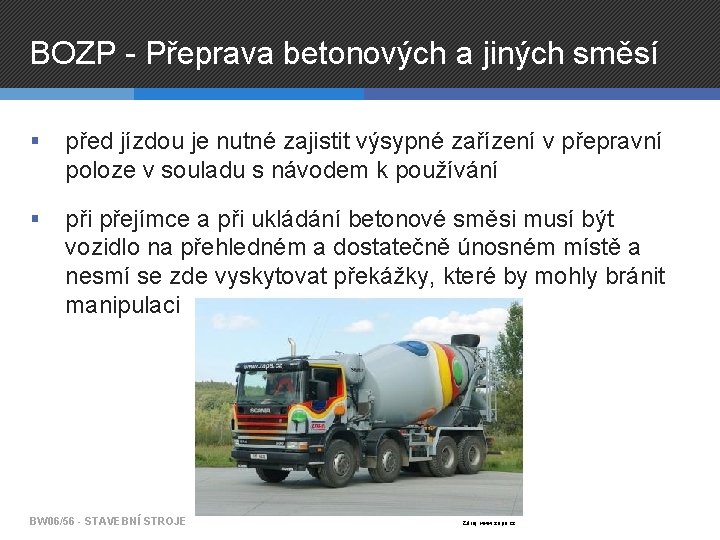 BOZP - Přeprava betonových a jiných směsí § před jízdou je nutné zajistit výsypné