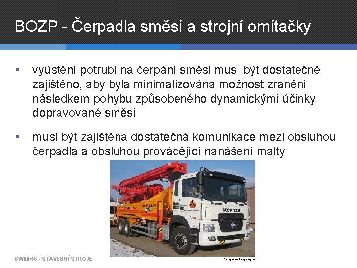 BOZP - Čerpadla směsí a strojní omítačky § vyústění potrubí na čerpání směsi musí