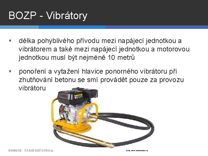 BOZP - Vibrátory § délka pohyblivého přívodu mezi napájecí jednotkou a vibrátorem a také