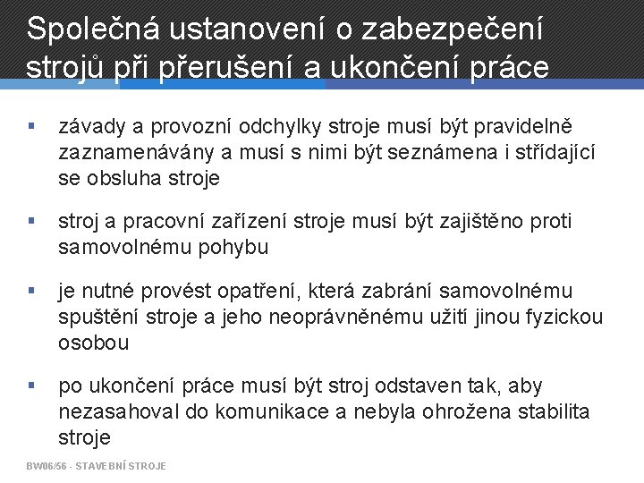 Společná ustanovení o zabezpečení strojů při přerušení a ukončení práce § závady a provozní