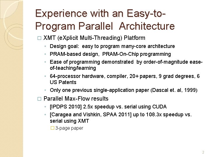 Experience with an Easy-to. Program Parallel Architecture � XMT (e. Xplicit Multi-Threading) Platform ◦