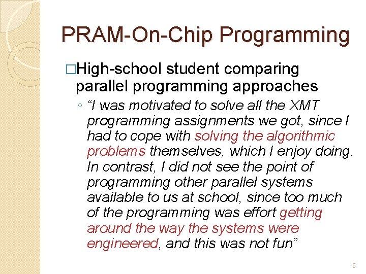 PRAM-On-Chip Programming �High-school student comparing parallel programming approaches ◦ “I was motivated to solve