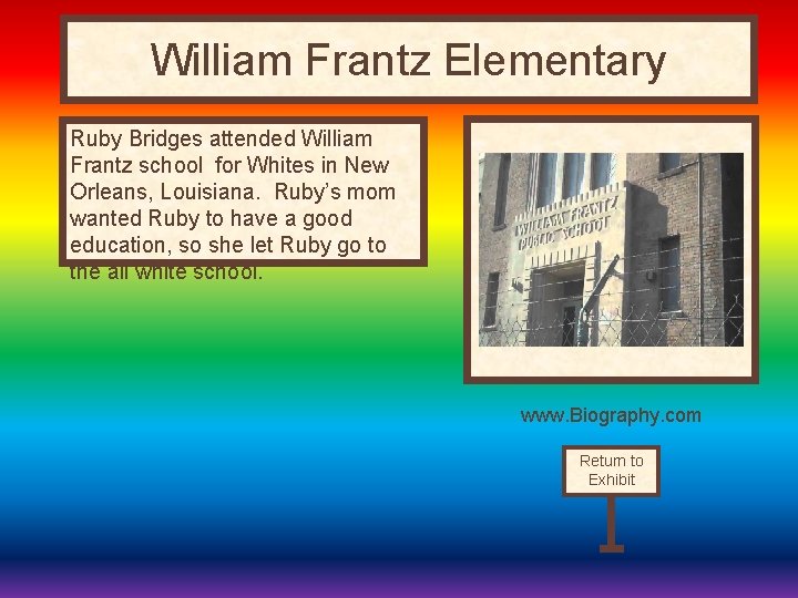 William Frantz Elementary Ruby Bridges attended William Frantz school for Whites in New Orleans,