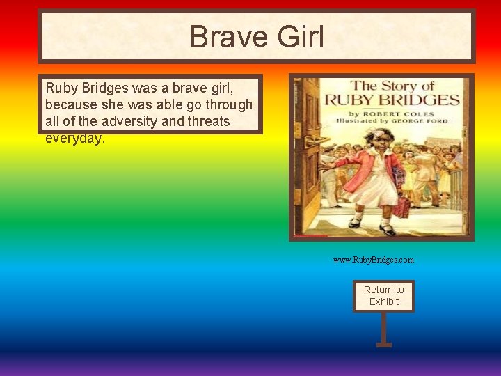 Brave Girl Ruby Bridges was a brave girl, because she was able go through