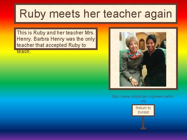 Ruby meets her teacher again This is Ruby and her teacher Mrs. Henry. Barbra