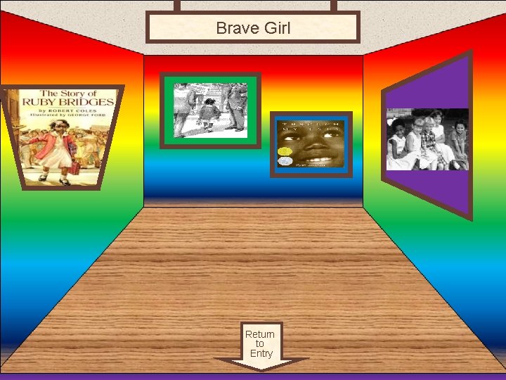 Brave Girl Room 4 Return to Entry 