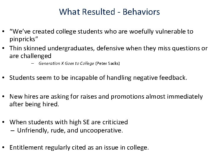 What Resulted - Behaviors • “We’ve created college students who are woefully vulnerable to