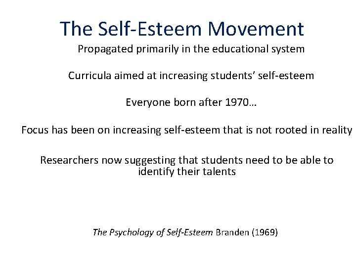 The Self-Esteem Movement Propagated primarily in the educational system Curricula aimed at increasing students’