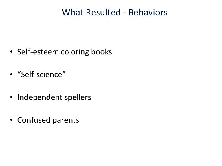 What Resulted - Behaviors • Self-esteem coloring books • “Self-science” • Independent spellers •